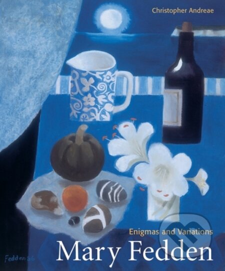 Kniha: Mary Fedden (Christopher Andreae). Lund Humphries Publishers, 2014 Kniha: Mary Fedden (Christopher Andreae). Lund Humphries Publishers, 2014