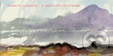 Kniha: Norman Ackroyd Shetland Notebook (Norman Ackroyd). Royal Academy of Arts, 2020 Kniha: Norman Ackroyd Shetland Notebook (Norman Ackroyd). Royal Academy of Arts, 2020