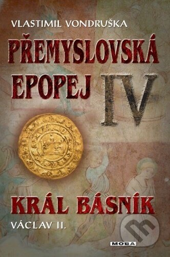 Kniha: Přemyslovská epopej IV (Vlastimil Vondruška). Moba, 2025 Kniha: Přemyslovská epopej IV (Vlastimil Vondruška). Moba, 2025
