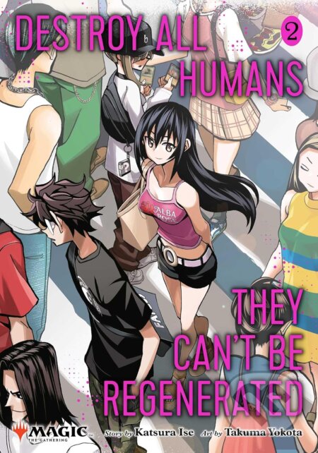 Kniha: Destroy All Humans. They Can't Be Regenerated. A Magic: The Gathering Manga, Vol. 2 (Katsura Ise). Viz Media, 2025 Kniha: Destroy All Humans. They Can't Be Regenerated. A Magic: The Gathering Manga, Vol. 2 (Katsura Ise). Viz Media, 2025