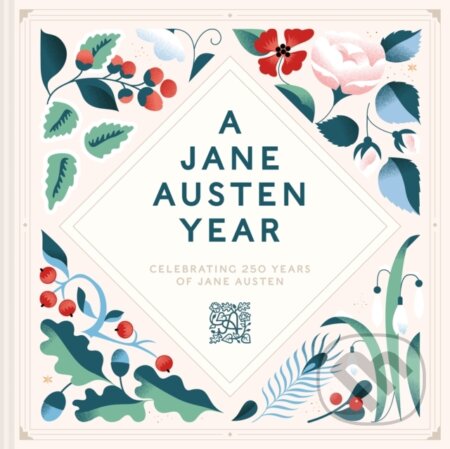 Kniha: A Jane Austen Year (Jane Austen's House). Batsford, 2025 Kniha: A Jane Austen Year (Jane Austen's House). Batsford, 2025