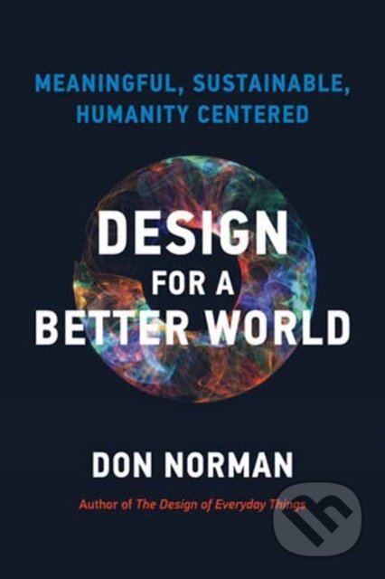Kniha: Design for a Better World (Donald A. Norman). MIT Press, 2024 Kniha: Design for a Better World (Donald A. Norman). MIT Press, 2024
