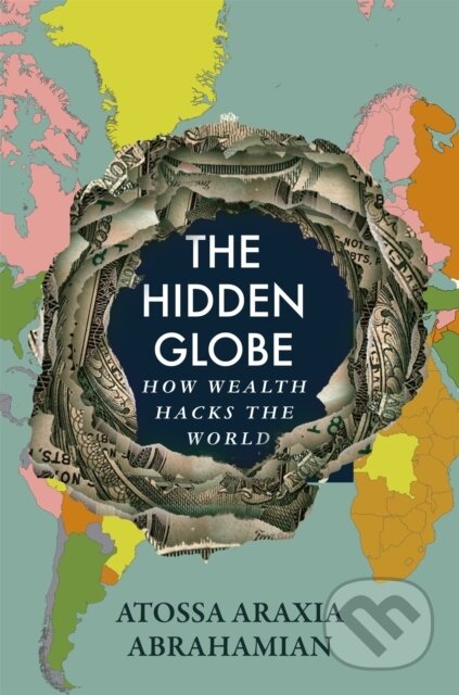 Kniha: The Hidden Globe (Atossa Araxia Abrahamian). Pan Macmillan, 2025 Kniha: The Hidden Globe (Atossa Araxia Abrahamian). Pan Macmillan, 2025