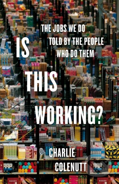 Kniha: Is This Working (Charlie Colenutt). Pan Macmillan, 2025 Kniha: Is This Working (Charlie Colenutt). Pan Macmillan, 2025