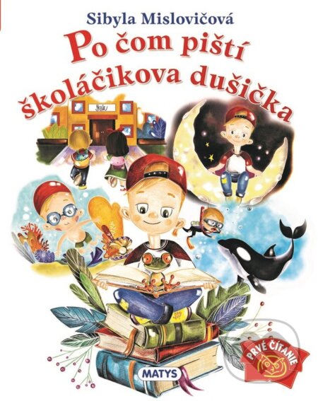 Kniha: Po čom piští školáčikova dušička (Sibyla Mislovičová). Matys, 2025 Kniha: Po čom piští školáčikova dušička (Sibyla Mislovičová). Matys, 2025