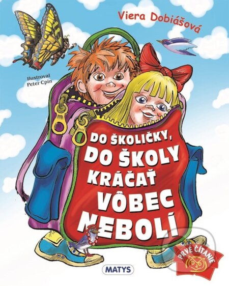 Kniha: Do školičky, do školy kráčať vôbec nebolí (Viera Dobiášová). Matys, 2025 Kniha: Do školičky, do školy kráčať vôbec nebolí (Viera Dobiášová). Matys, 2025