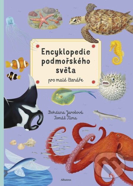 Kniha: Encyklopedie podmořského světa pro mladé čtenáře (Bohdana Jarošová). Albatros CZ, 2025 Kniha: Encyklopedie podmořského světa pro mladé čtenáře (Bohdana Jarošová). Albatros CZ, 2025