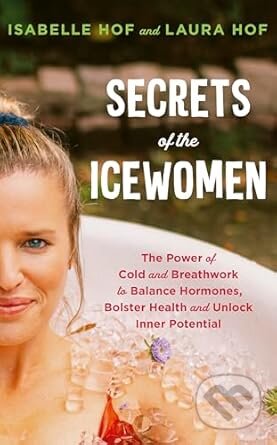 Kniha: The Wim Hof Method For Women (Laura Hof a Isabelle Hof). Rider & Co, 2025 Kniha: The Wim Hof Method For Women (Laura Hof a Isabelle Hof). Rider & Co, 2025