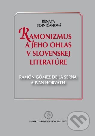 Kniha: Ramonizmus a jeho ohlas v slovenskej literatúre (Renáta Bojničanová). Univerzita Komenského Bratislava, 2015 Kniha: Ramonizmus a jeho ohlas v slovenskej literatúre (Renáta Bojničanová). Univerzita Komenského Bratislava, 2015