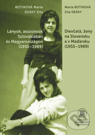 Kniha: Dievčatá, ženy na Slovensku a v Maďarsku (1955 – 1989) (Marta Botíková). Univerzita Komenského Bratislava, 2024 Kniha: Dievčatá, ženy na Slovensku a v Maďarsku (1955 – 1989) (Marta Botíková). Univerzita Komenského Bratislava, 2024