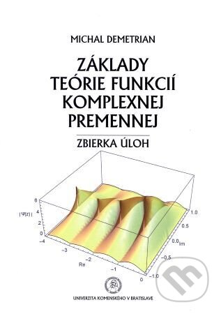 Kniha: Základy teórie funkcií komplexnej premennej (Michal Demetrian). Univerzita Komenského Bratislava, 2019 Kniha: Základy teórie funkcií komplexnej premennej (Michal Demetrian). Univerzita Komenského Bratislava, 2019
