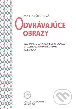 Kniha: Odvrávajúce obrazy (Marta Fülopövá). Univerzita Komenského Bratislava, 2014 Kniha: Odvrávajúce obrazy (Marta Fülopövá). Univerzita Komenského Bratislava, 2014