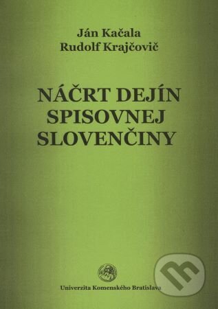 Kniha: Náčrt dejín spisovnej slovenčiny (Ján Kačala). Univerzita Komenského Bratislava, 2005 Kniha: Náčrt dejín spisovnej slovenčiny (Ján Kačala). Univerzita Komenského Bratislava, 2005