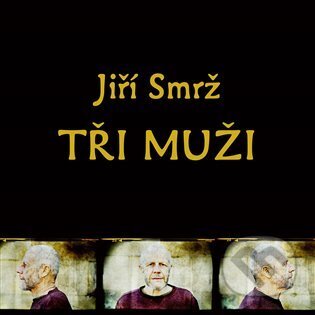 Hudobné CD: Jiří Smrž: Tři muži (Galén). Galén, 2025 Hudobné CD: Jiří Smrž: Tři muži (Galén). Galén, 2025