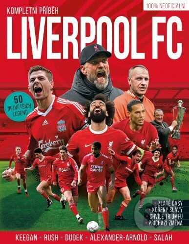 Kniha: Liverpool FC - Kompletní příběh (Matt Barker a Rob Clark). Extra Publishing, 2025 Kniha: Liverpool FC - Kompletní příběh (Matt Barker a Rob Clark). Extra Publishing, 2025