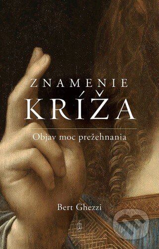 Kniha: Znamenie kríža (Bert Ghezzi). Redemptoristi - Slovo medzi nami, 2025 Kniha: Znamenie kríža (Bert Ghezzi). Redemptoristi - Slovo medzi nami, 2025