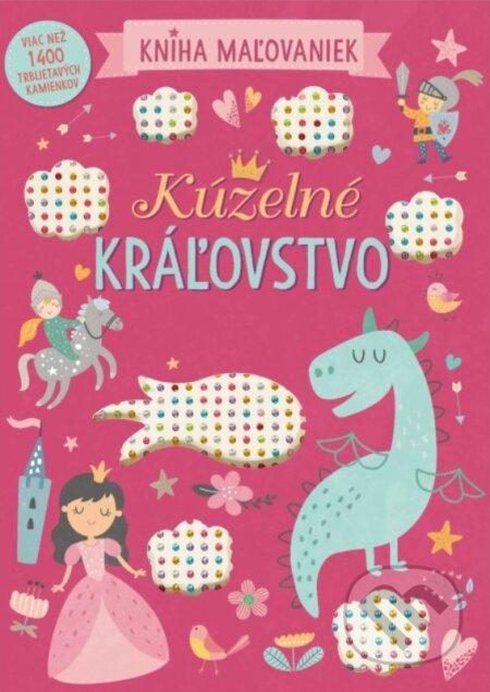 Kniha: Kúzelné kráľovstvo - Kniha maľovaniek (Svojtka&Co.). Svojtka&Co., 2025 Kniha: Kúzelné kráľovstvo - Kniha maľovaniek (Svojtka&Co.). Svojtka&Co., 2025