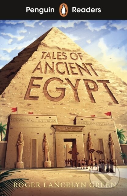 Kniha: Penguin Readers Level 3: Tales of Ancient Egypt (ELT Graded Reader) (Roger Lancelyn Green). Penguin Books, 2025 Kniha: Penguin Readers Level 3: Tales of Ancient Egypt (ELT Graded Reader) (Roger Lancelyn Green). Penguin Books, 2025