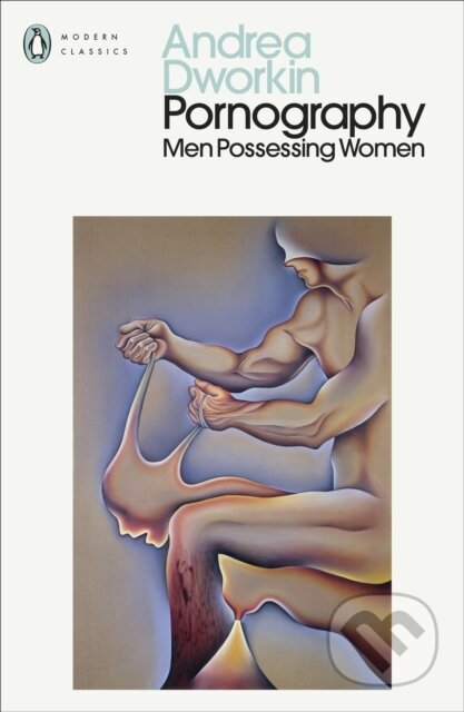 Kniha: Pornography (Andrea Dworkin). Penguin Classics, 2025 Kniha: Pornography (Andrea Dworkin). Penguin Classics, 2025