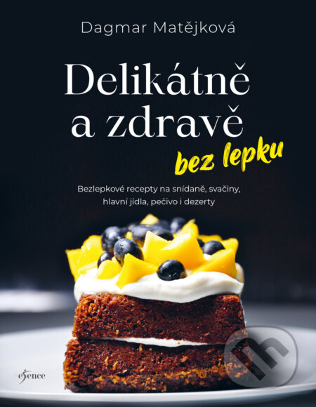 E-kniha: Delikátně a zdravě bez lepku (Dagmar Matějková). Esence, 2025 E-kniha: Delikátně a zdravě bez lepku (Dagmar Matějková). Esence, 2025