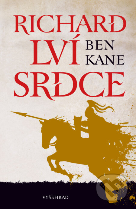 E-kniha: Richard Lví srdce (Ben Kane). Vyšehrad, 2025 E-kniha: Richard Lví srdce (Ben Kane). Vyšehrad, 2025