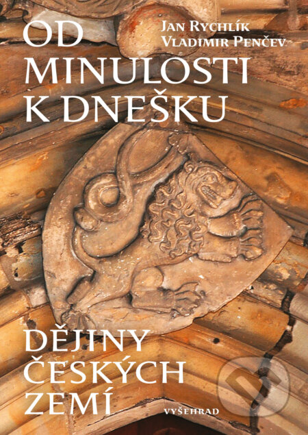 E-kniha: Od minulosti k dnešku (Jan Rychlík). Vyšehrad, 2025 E-kniha: Od minulosti k dnešku (Jan Rychlík). Vyšehrad, 2025