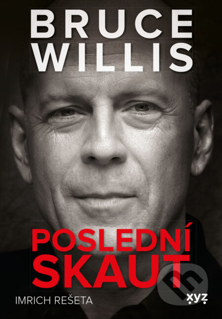 E-kniha: Bruce Willis: Poslední skaut (Imrich Rešeta). XYZ, 2025 E-kniha: Bruce Willis: Poslední skaut (Imrich Rešeta). XYZ, 2025