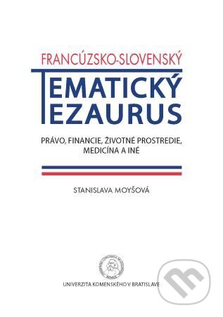 Kniha: Francúzsko-slovenský tematický tezaurus (Stanislava Moyšová). Univerzita Komenského Bratislava, 2018 Kniha: Francúzsko-slovenský tematický tezaurus (Stanislava Moyšová). Univerzita Komenského Bratislava, 2018