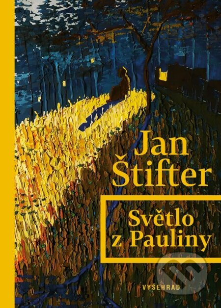 Kniha: Světlo z Pauliny (Jan Štifter). Vyšehrad, 2025 Kniha: Světlo z Pauliny (Jan Štifter). Vyšehrad, 2025