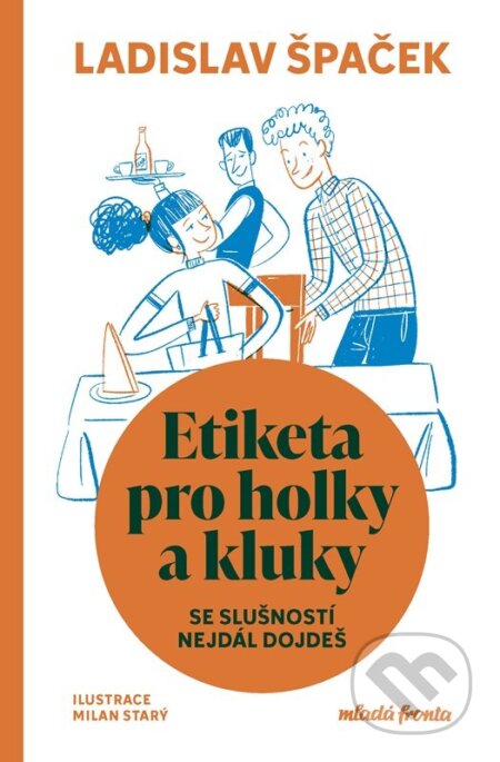 Kniha: Etiketa pro holky a kluky (Ladislav Špaček). Mladá fronta, 2025 Kniha: Etiketa pro holky a kluky (Ladislav Špaček). Mladá fronta, 2025