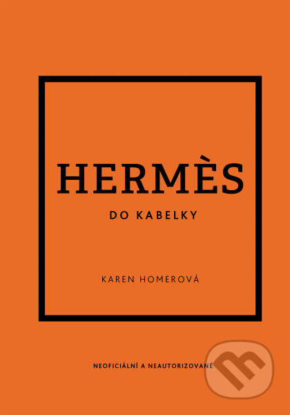 Kniha: Hermès do kabelky (Karen Homer). Slovart CZ, 2025 Kniha: Hermès do kabelky (Karen Homer). Slovart CZ, 2025