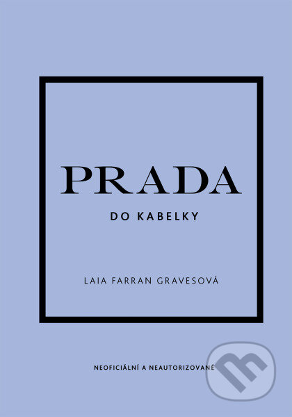 Kniha: Prada do kabelky (Laia Farran Graves). Slovart CZ, 2025 Kniha: Prada do kabelky (Laia Farran Graves). Slovart CZ, 2025