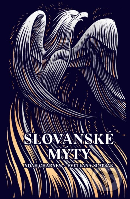 Kniha: Slovanské mýty (Noah Charney a Svetlana Slapšak). Slovart CZ, 2025 Kniha: Slovanské mýty (Noah Charney a Svetlana Slapšak). Slovart CZ, 2025