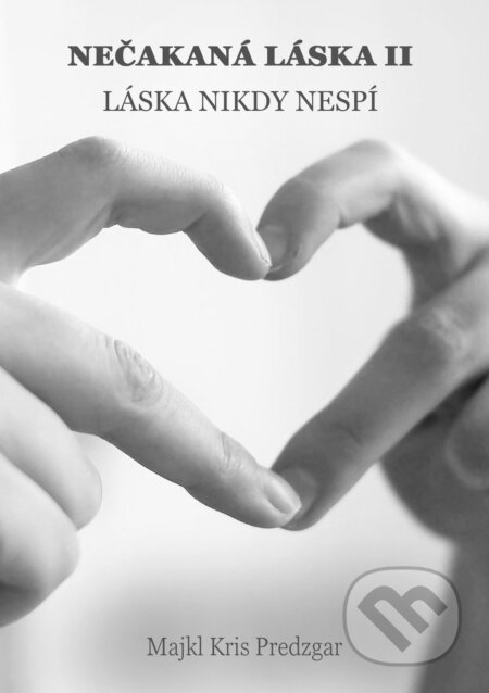 E-kniha: Nečakaná láska II. (Majkl Kris Predzgar). Majkl Kris Predzgar E-kniha: Nečakaná láska II. (Majkl Kris Predzgar). Majkl Kris Predzgar