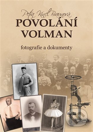 Kniha: Povolání Volman - fotografie a dokumenty (Petra Kincl Braunová). Machart, 2025 Kniha: Povolání Volman - fotografie a dokumenty (Petra Kincl Braunová). Machart, 2025