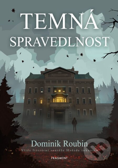 Kniha: Temná spravedlnost (Dominik Roubin). Nakladatelství Fragment, 2025 Kniha: Temná spravedlnost (Dominik Roubin). Nakladatelství Fragment, 2025
