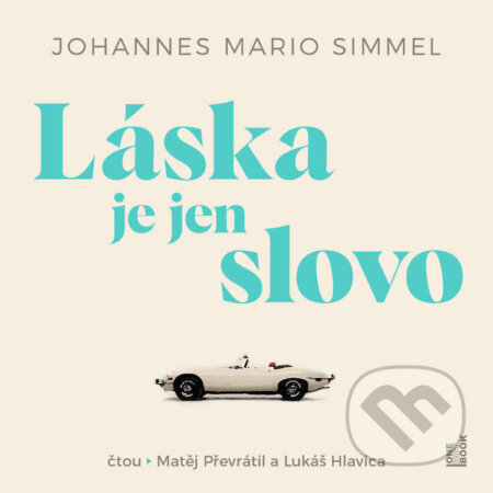 Audiokniha: Láska je jen slovo (Johannes Mario Simmel). OneHotBook, 2025 Audiokniha: Láska je jen slovo (Johannes Mario Simmel). OneHotBook, 2025