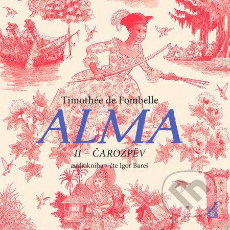 Audiokniha: Alma II – Čarozpěv (Timothée de Fombelle). OneHotBook, 2025 Audiokniha: Alma II – Čarozpěv (Timothée de Fombelle). OneHotBook, 2025