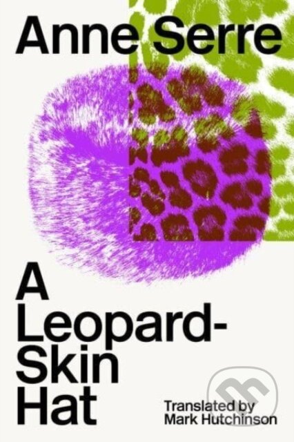 Kniha: A Leopard-Skin Hat (Anne Serre), 2024 Kniha: A Leopard-Skin Hat (Anne Serre), 2024