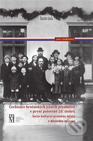Kniha: Čechizace brněnských jižních předměstí v první polovině 20. století (Jana Čerminová). Matice moravská, 2025 Kniha: Čechizace brněnských jižních předměstí v první polovině 20. století (Jana Čerminová). Matice moravská, 2025
