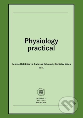 Kniha: Physiology Practical (Daniela Ostatníková). Univerzita Komenského Bratislava, 2024 Kniha: Physiology Practical (Daniela Ostatníková). Univerzita Komenského Bratislava, 2024