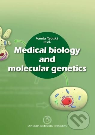 Kniha: Medical Biology and Molecular Genetics (Vanda Repiská). Univerzita Komenského Bratislava, 2020 Kniha: Medical Biology and Molecular Genetics (Vanda Repiská). Univerzita Komenského Bratislava, 2020