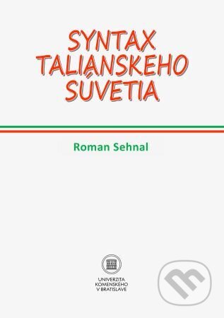 Kniha: Syntax talianskeho súvetia (Roman Sehnal). Univerzita Komenského Bratislava, 2023 Kniha: Syntax talianskeho súvetia (Roman Sehnal). Univerzita Komenského Bratislava, 2023