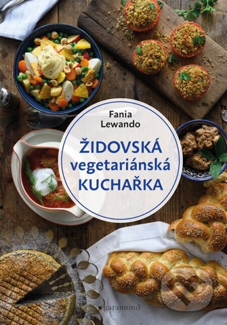 Kniha: Židovská vegetariánská kuchařka (Fania Lewando). Garamond, 2025 Kniha: Židovská vegetariánská kuchařka (Fania Lewando). Garamond, 2025