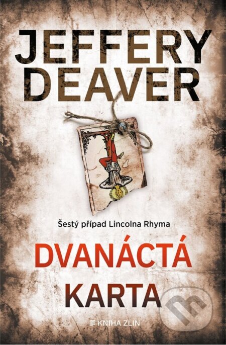 Kniha: Dvanáctá karta (Jeffery Deaver). Kniha Zlín, 2025 Kniha: Dvanáctá karta (Jeffery Deaver). Kniha Zlín, 2025