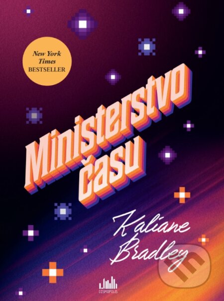 Kniha: Ministerstvo času (Kaliane Bradley). Cosmopolis, 2025 Kniha: Ministerstvo času (Kaliane Bradley). Cosmopolis, 2025