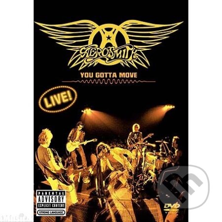 Film: Aerosmith: You Gotta Move (Sony Music Entertainment) (DVD). Sony Music Entertainment, 2004 Film: Aerosmith: You Gotta Move (Sony Music Entertainment) (DVD). Sony Music Entertainment, 2004