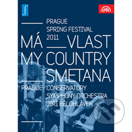 Má vlast. Zahájení Pražského jara 2011 LIVE - Bedřich Smetana, Supraphon, 2012
