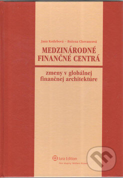 Kniha: Medzinárodné finančné centrá (Božena Chovancová a Jana Kotlebová). Wolters Kluwer (Iura Edition), 2017 Kniha: Medzinárodné finančné centrá (Božena Chovancová a Jana Kotlebová). Wolters Kluwer (Iura Edition), 2017