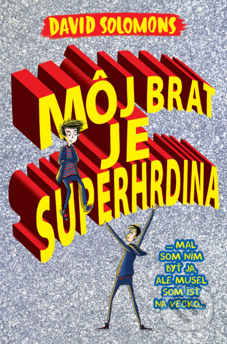 Kniha: Môj brat je superhrdina (David Solomons). Slovart, 2017 Kniha: Môj brat je superhrdina (David Solomons). Slovart, 2017
